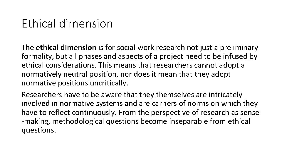 Ethical dimension The ethical dimension is for social work research not just a preliminary