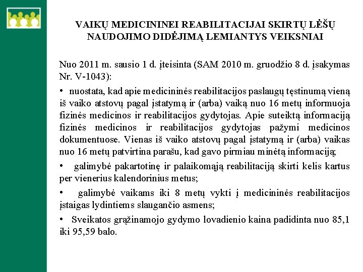 VAIKŲ MEDICININEI REABILITACIJAI SKIRTŲ LĖŠŲ NAUDOJIMO DIDĖJIMĄ LEMIANTYS VEIKSNIAI Nuo 2011 m. sausio 1