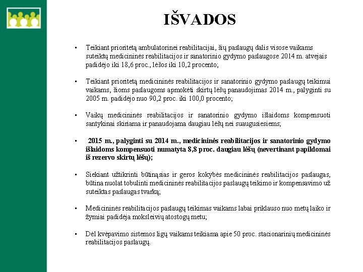 IŠVADOS • Teikiant prioritetą ambulatorinei reabilitacijai, šių paslaugų dalis visose vaikams suteiktų medicininės reabilitacijos