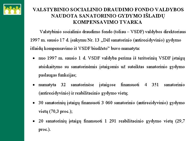 VALSTYBINIO SOCIALINIO DRAUDIMO FONDO VALDYBOS NAUDOTA SANATORINIO GYDYMO IŠLAIDŲ KOMPENSAVIMO TVARKA Valstybinio socialinio draudimo