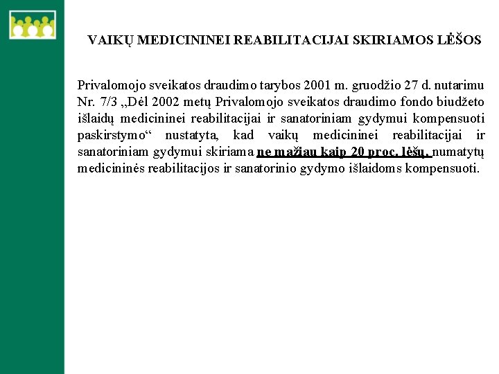 VAIKŲ MEDICININEI REABILITACIJAI SKIRIAMOS LĖŠOS Privalomojo sveikatos draudimo tarybos 2001 m. gruodžio 27 d.