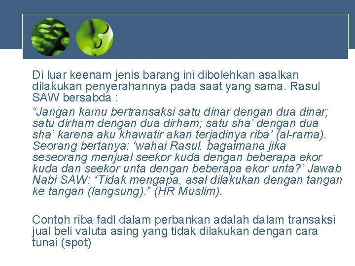 Di luar keenam jenis barang ini dibolehkan asalkan dilakukan penyerahannya pada saat yang sama.