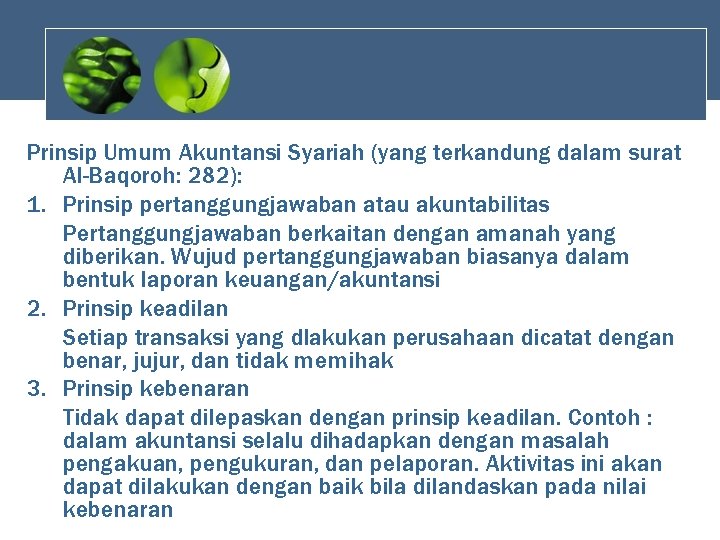 Prinsip Umum Akuntansi Syariah (yang terkandung dalam surat Al-Baqoroh: 282): 1. Prinsip pertanggungjawaban atau