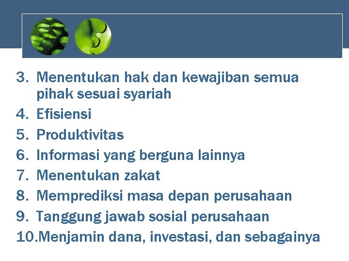 3. Menentukan hak dan kewajiban semua pihak sesuai syariah 4. Efisiensi 5. Produktivitas 6.