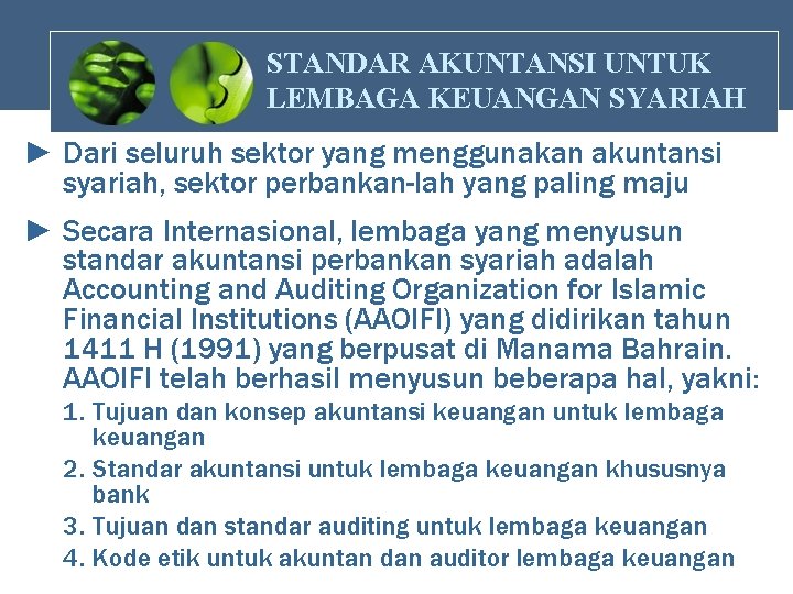 STANDAR AKUNTANSI UNTUK LEMBAGA KEUANGAN SYARIAH ► Dari seluruh sektor yang menggunakan akuntansi syariah,