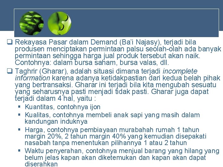 q Rekayasa Pasar dalam Demand (Ba’i Najasy), terjadi bila produsen menciptakan permintaan palsu seolah-olah