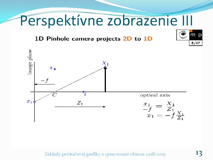 Perspektívne zobrazenie III Základy počítačovej grafiky a spracovanie obrazu 2018/2019 13 