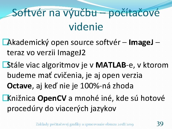 Softvér na výučbu – počítačové videnie �Akademický open source softvér – Image. J –