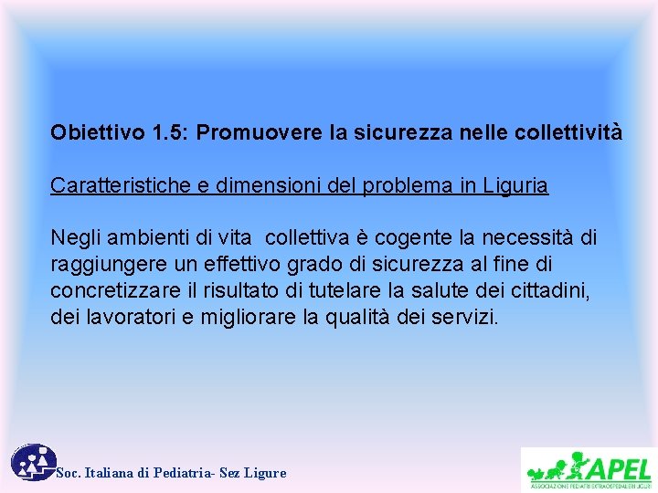 Obiettivo 1. 5: Promuovere la sicurezza nelle collettività Caratteristiche e dimensioni del problema in