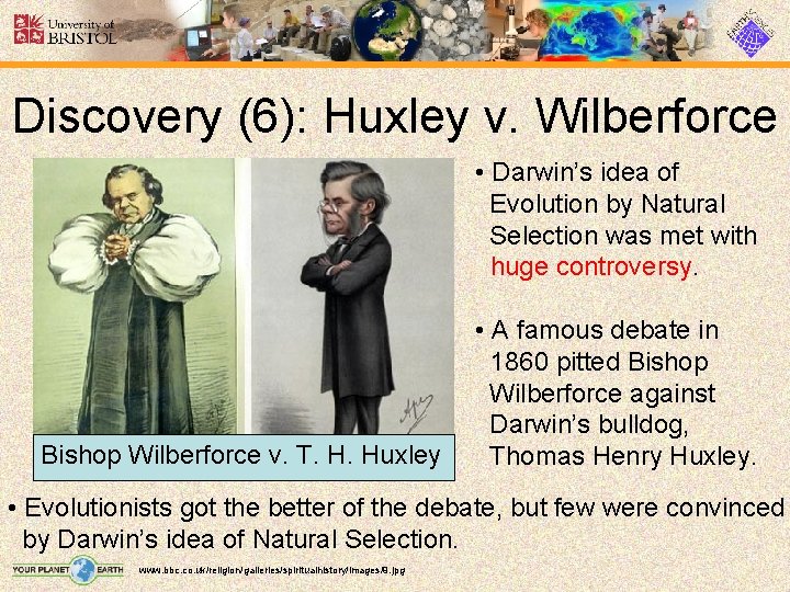 Discovery (6): Huxley v. Wilberforce • Darwin’s idea of Evolution by Natural Selection was
