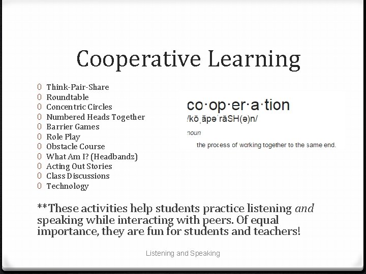 Cooperative Learning 0 0 0 Think-Pair-Share Roundtable Concentric Circles Numbered Heads Together Barrier Games