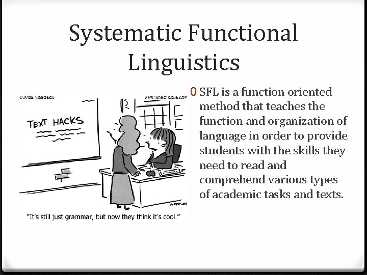 Systematic Functional Linguistics 0 SFL is a function oriented method that teaches the function