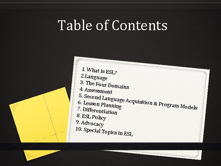 Table of Contents 1. What is E SL? 2. Language 3. The Four Domains