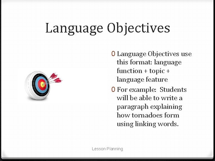 Language Objectives 0 Language Objectives use this format: language function + topic + language