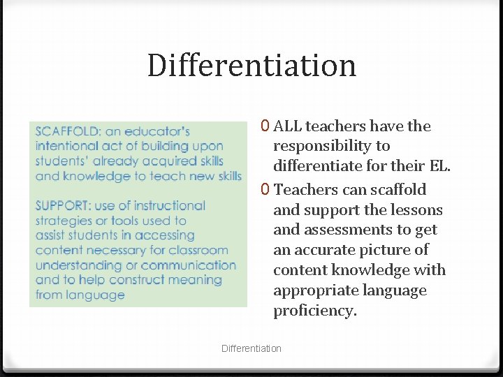 Differentiation 0 ALL teachers have the responsibility to differentiate for their EL. 0 Teachers