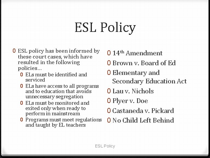 ESL Policy 0 ESL policy has been informed by these court cases, which have