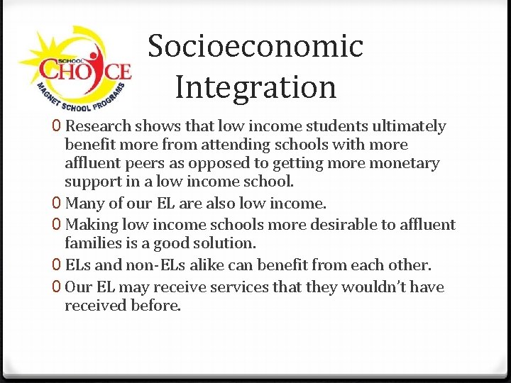 Socioeconomic Integration 0 Research shows that low income students ultimately benefit more from attending