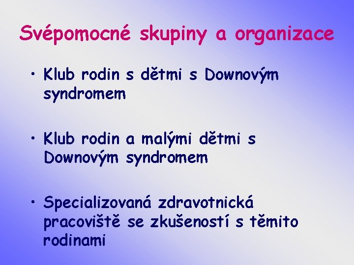 Svépomocné skupiny a organizace • Klub rodin s dětmi s Downovým syndromem • Klub