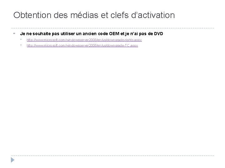 Obtention des médias et clefs d’activation Je ne souhaite pas utiliser un ancien code