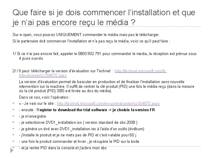 Que faire si je dois commencer l’installation et que je n’ai pas encore reçu