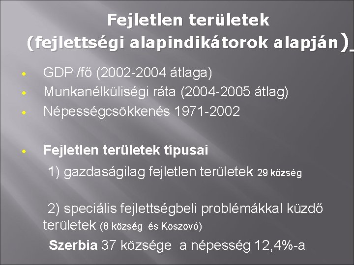 Fejletlen területek (fejlettségi alapindikátorok alapján) • GDP /fő (2002 -2004 átlaga) Munkanélküliségi ráta (2004