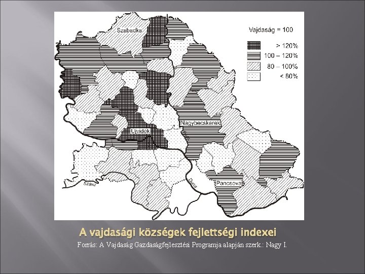 A vajdasági községek fejlettségi indexei Forrás: A Vajdaság Gazdaságfejlesztési Programja alapján szerk. : Nagy