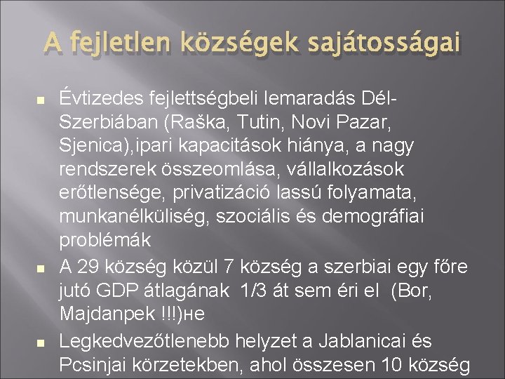 A fejletlen községek sajátosságai Évtizedes fejlettségbeli lemaradás Dél. Szerbiában (Raška, Tutin, Novi Pazar, Sjenica),