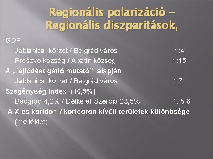Regionális polarizáció Regionális diszparitások, GDP Jablanicai körzet / Belgrád város 1: 4 Preševo község