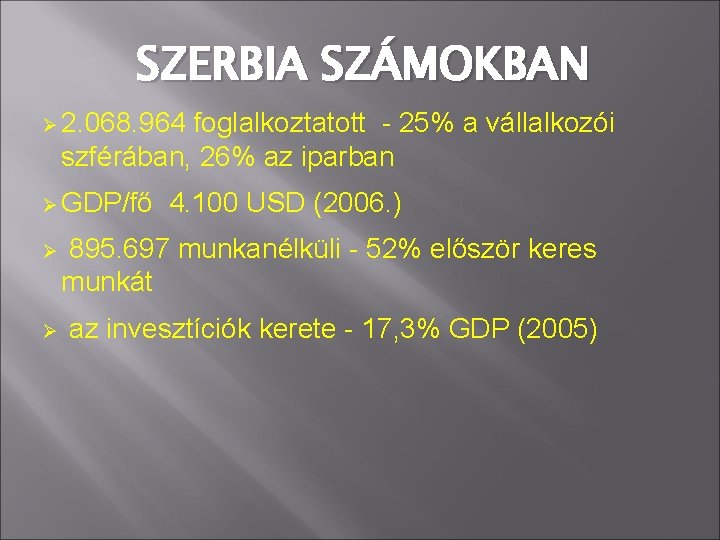 SZERBIA SZÁMOKBAN 2. 068. 964 foglalkoztatott - 25% a vállalkozói szférában, 26% az iparban