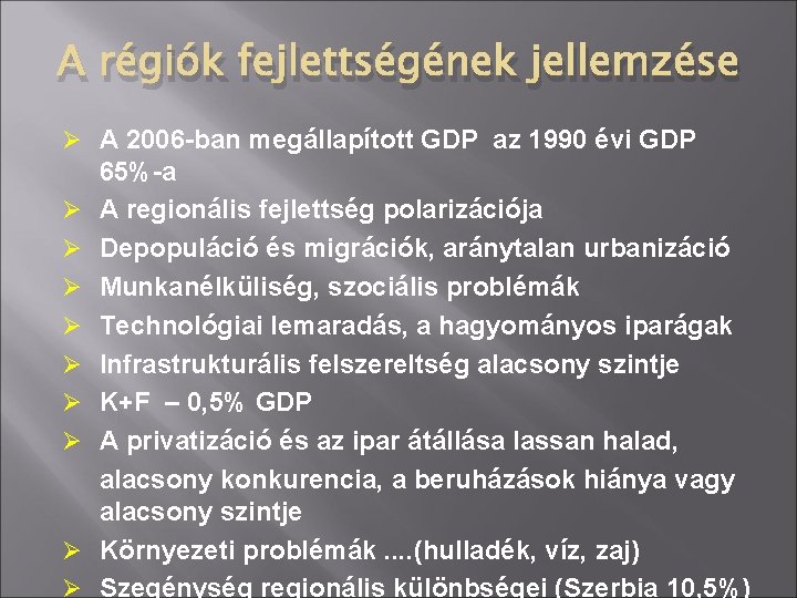 A régiók fejlettségének jellemzése A 2006 -ban megállapított GDP az 1990 évi GDP 65%-a