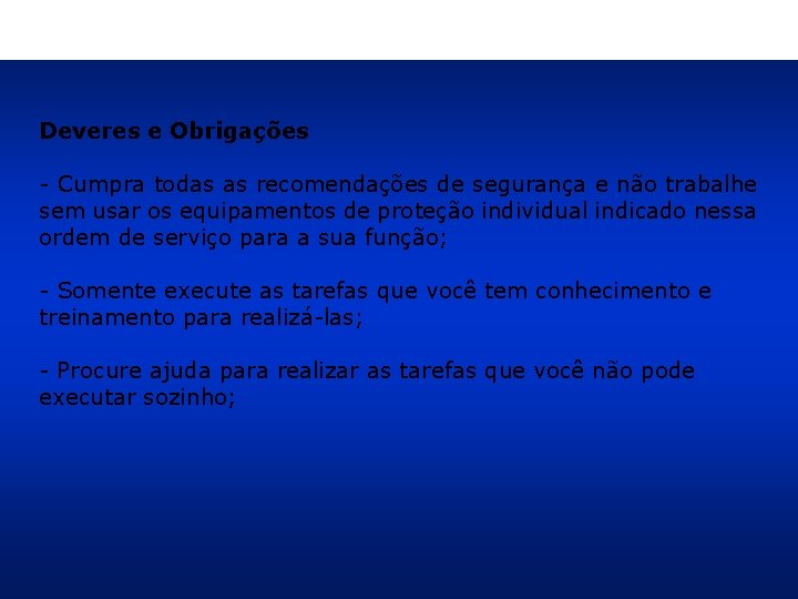 Deveres e Obrigações - Cumpra todas as recomendações de segurança e não trabalhe sem