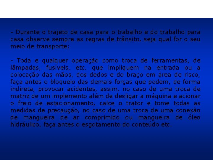 - Durante o trajeto de casa para o trabalho e do trabalho para casa