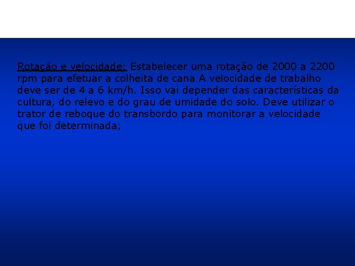 Rotação e velocidade: Estabelecer uma rotação de 2000 a 2200 rpm para efetuar a