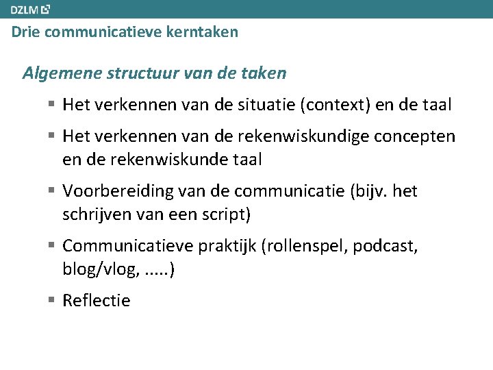 Drie communicatieve kerntaken Algemene structuur van de taken § Het verkennen van de situatie