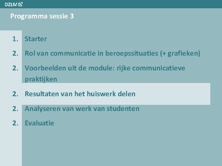 Programma sessie 3 1. Starter 2. Rol van communicatie in beroepssituaties (+ grafieken) 2.