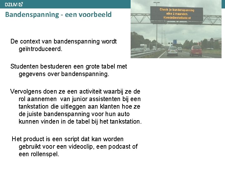 Bandenspanning - een voorbeeld De context van bandenspanning wordt geïntroduceerd. Studenten bestuderen een grote