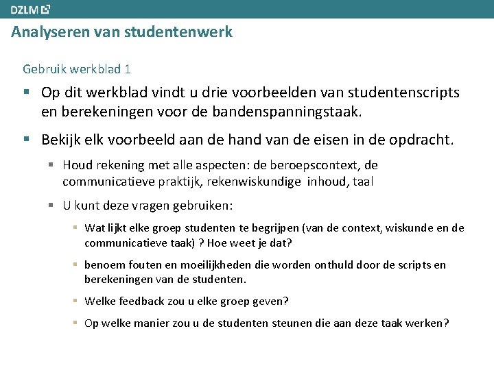 Analyseren van studentenwerk Gebruik werkblad 1 § Op dit werkblad vindt u drie voorbeelden