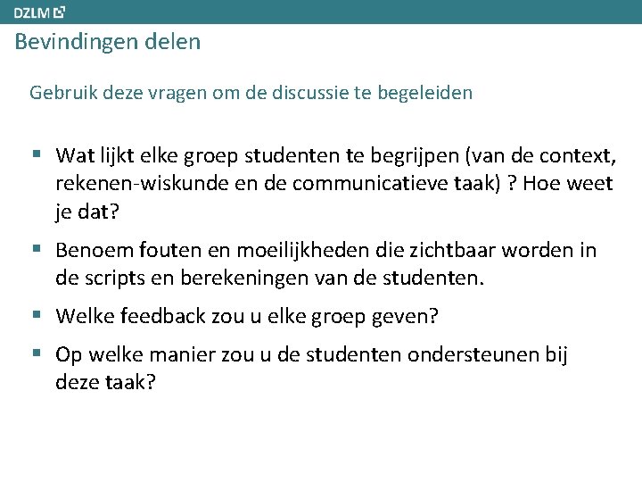 Bevindingen delen Gebruik deze vragen om de discussie te begeleiden § Wat lijkt elke