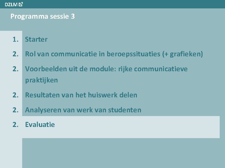 Programma sessie 3 1. Starter 2. Rol van communicatie in beroepssituaties (+ grafieken) 2.