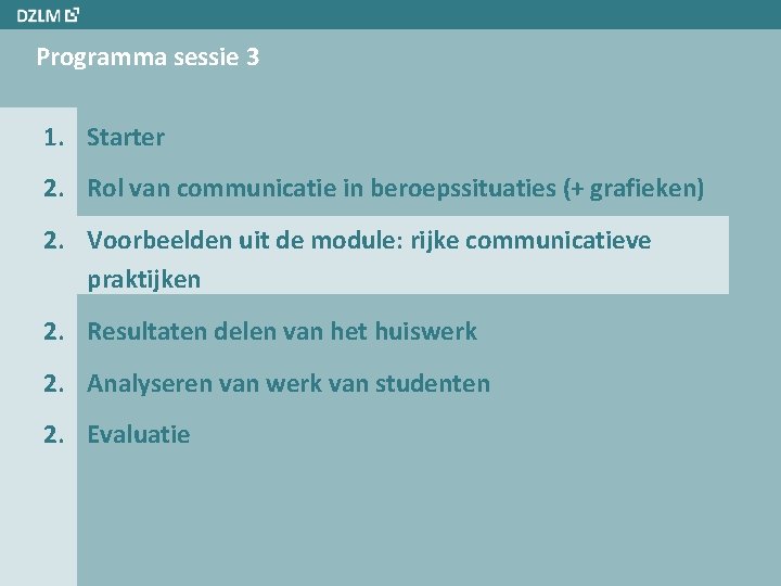 Programma sessie 3 1. Starter 2. Rol van communicatie in beroepssituaties (+ grafieken) 2.