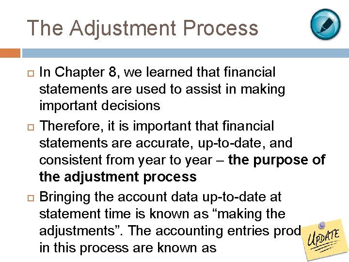 The Adjustment Process In Chapter 8, we learned that financial statements are used to