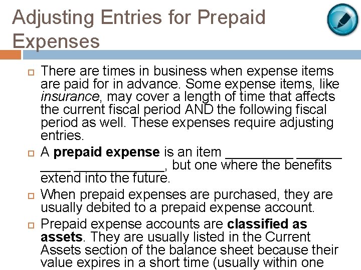 Adjusting Entries for Prepaid Expenses There are times in business when expense items are