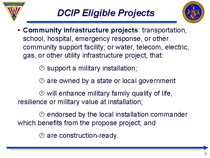 DCIP Eligible Projects • Community infrastructure projects: transportation, school, hospital, emergency response, or other