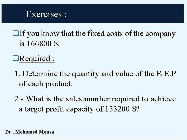 Exercises : q. If you know that the fixed costs of the company is
