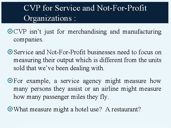 CVP for Service and Not-For-Profit Organizations : CVP isn’t just for merchandising and manufacturing