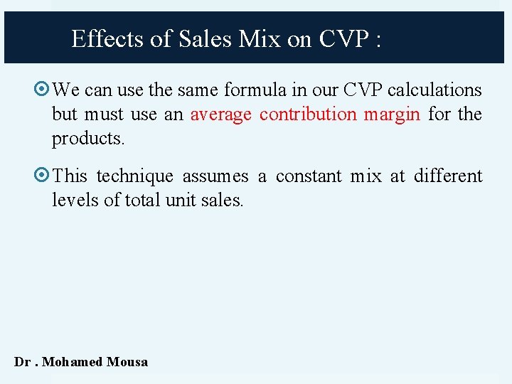 Effects of Sales Mix on CVP : We can use the same formula in