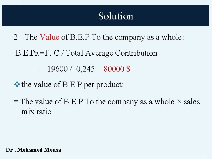 Solution 2 - The Value of B. E. P To the company as a