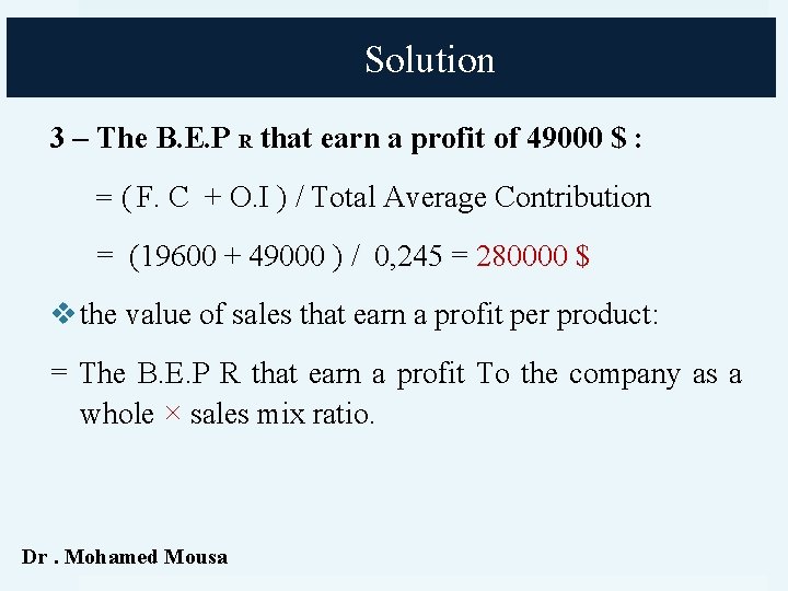 Solution 3 – The B. E. P R that earn a profit of 49000