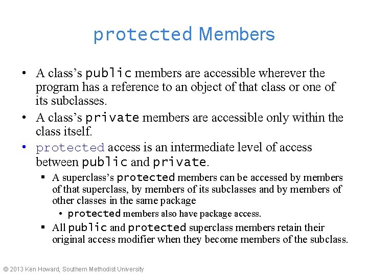 protected Members • A class’s public members are accessible wherever the program has a