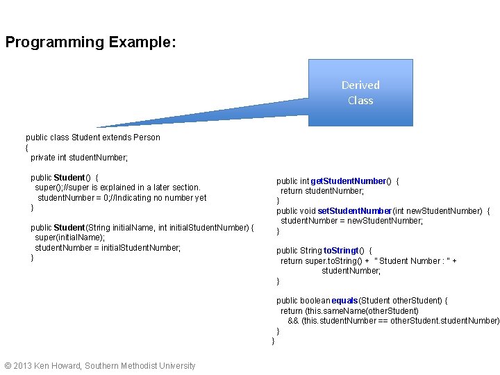 Programming Example: Derived Class public class Student extends Person { private int student. Number;